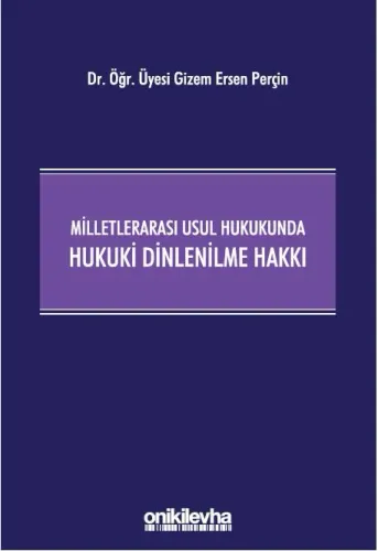 Milletlerarası Usul Hukukunda Hukuki Dinlenilme Hakkı