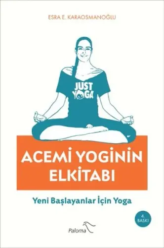 Acemi Yoginin Elkitabı Yeni Başlayanlar İçin Yoga