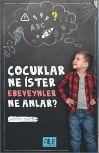 Çocuklar Ne İster Ebevenler Ne Anlar?