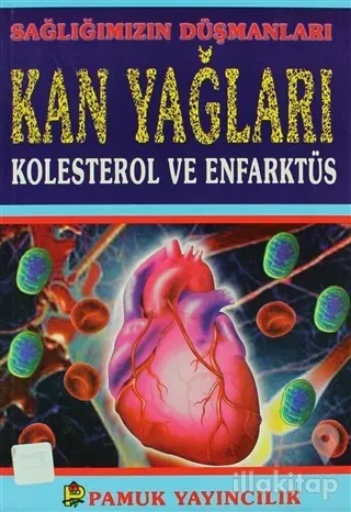 Sağlığımızın Düşmanları Kan Yağları Kolesterol ve Enfarktüs (Sağlık-00