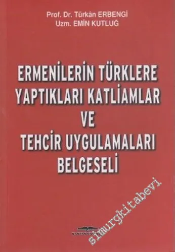 Ermenilerin Türklere Yaptıkları Katliamlar ve Tehcir Uygulamaları -         2006