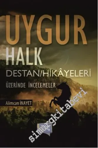 Uygur Halk Destan / Hikâyeleri Üzerinde İncelemeler -