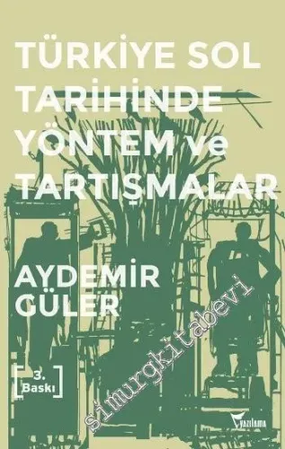 Türkiye Sol Tarihinde Yöntem ve Tartışmalar