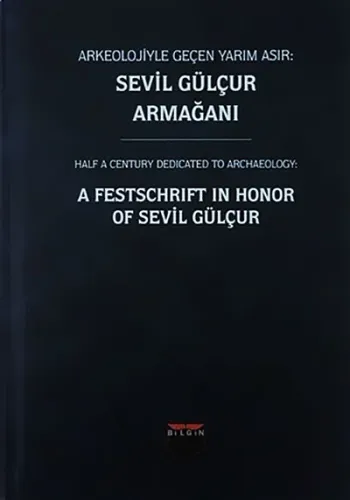 Arkeolojiyle Geçen Yarım Asır: Sevil Gülçur Armağanı