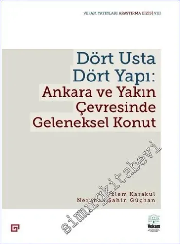 Dört Usta Dört Yapı: Ankara ve Çevresinde Geleneksel Konut - 2022