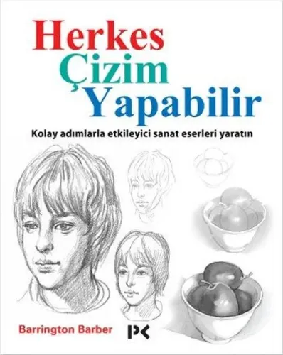 Herkes Çizim Yapabilir; Kolay Adımlarla Etkileyici Sanat Eserleri Yaratın
