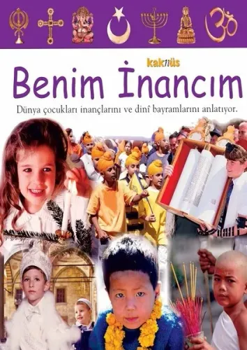 Benim İnancım (Ciltli); Dünya Çocukları İnançlarını ve Dini Bayramlarını Anlatıyor