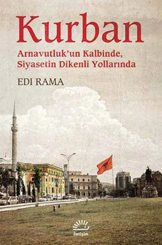 Kurban; Arnavutlukun Kalbinde Siyasetin Dikenli Yollarında