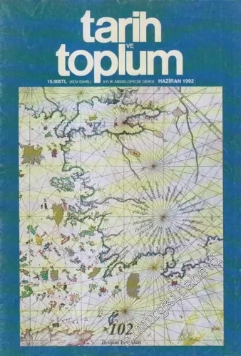 Tarih ve Toplum Aylık Ansiklopedik Dergi - Sayı: 102  Cilt: 17    Haziran 1992