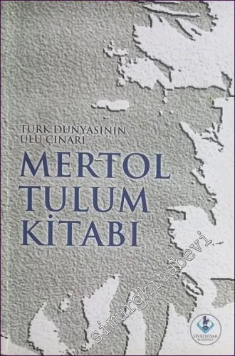 Mertol Tulum Kitabı : Türk Dünyasının Ulu Çınarı -