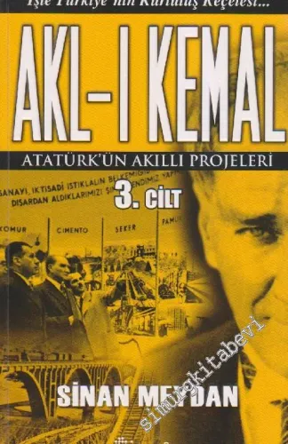 Akl-ı Kemal 3: Atatürk'ün Akıllı Projeleri -