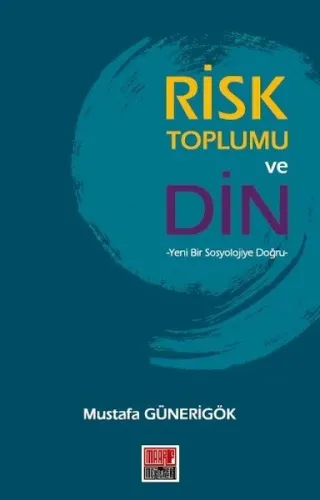 Risk Toplumu ve Din; Yeni Bir Sosyolojiye Doğru