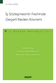 İş Sözleşmesinin Feshinde Geçerli Neden Kavramı