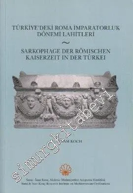 Türkiye'deki Roma İmparatorluk Dönemi Lahitleri = Sarkophage der Romischen Kaiserzeit in der Turkei -        2010