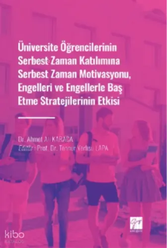 Üniversite Öğrencilerinin Serbest Zaman Katılımına Serbest Zaman Motivasyonu, Engelleri ve Engellerle Baş Etme Stratejilerinin Etkisi