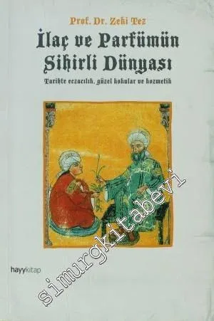 İlaç ve Parfümün Sihirli Dünyası: Tarihte Eczacılık, Güzel Kokular ve Kozmetik -