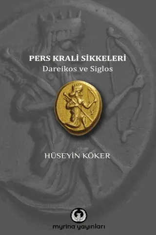Pers Krali Sikkeleri Dareikos ve Siglos Hüseyin Köker