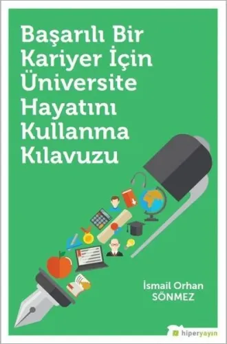 Başarılı Bir Kariyer İçin Üniversite Hayatını Kullanma Kılavuzu