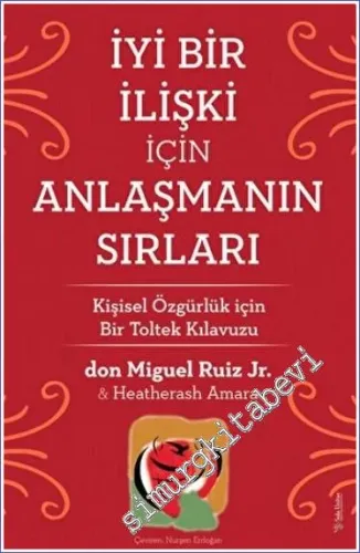 İyi Bir İlişki İçin Anlaşmanın Sırları : Kişisel Özgürlük için Bir Toltek Kılavuzu -        2022