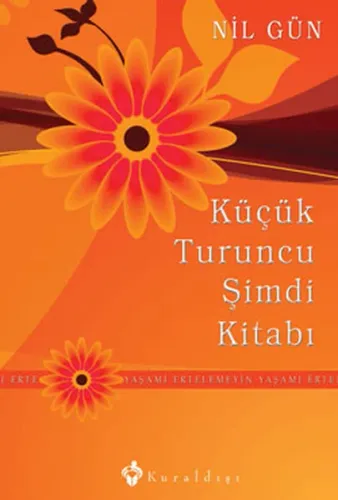 Küçük Turuncu Şimdi Kitabı - Yaşamı Ertelemeyin