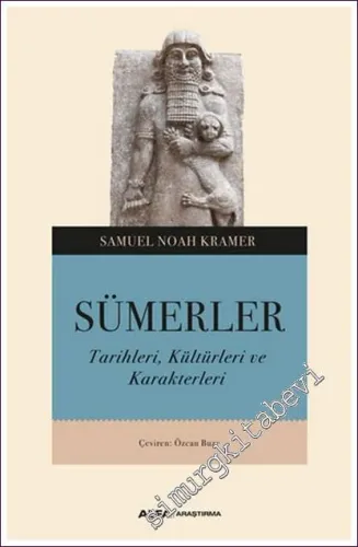 Sümerler: Tarihleri Kültürleri ve Karakterleri -