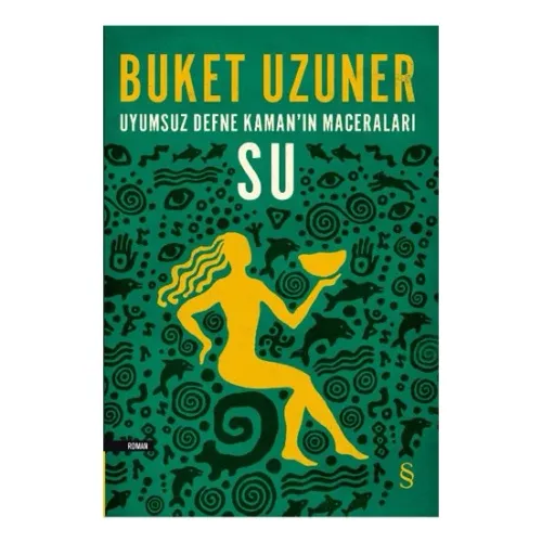 Su - Uyumsuz Defne Kaman’ın Maceraları - Buket Uzunerz