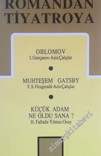 Uyarlamalar 1: Romandan Tiyatroya: Oblomov, Muhteşem Gatsby, Küçük Adam Sana Ne Oldu  -