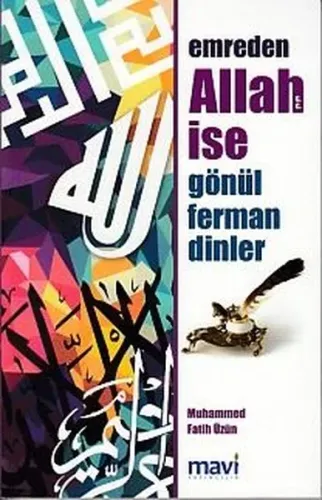 Emreden Allah (c.c.) İse Gönül Ferman Dinler