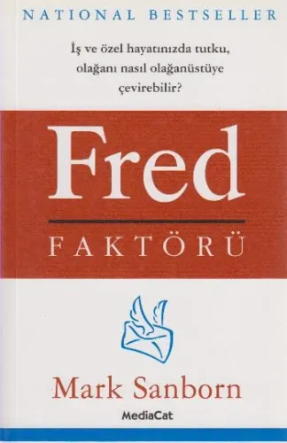 Fred Faktörü; İş ve Özel Hayatınızda Tutku, Olağanı Nasıl Olağanüstüye Çevirebilir?
