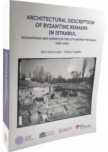 Architectural Description of Byzantine Remains in Istanbul - Excavatio