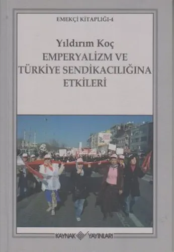 Emperyalizm ve Türkiye Sendikacılığına Etkileri | Yıldırım Koç | Kayna
