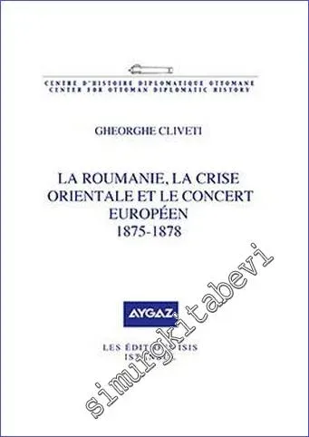 La Roumanie la Crise Orientale et le Concert Européen (1875-1878) -         2022