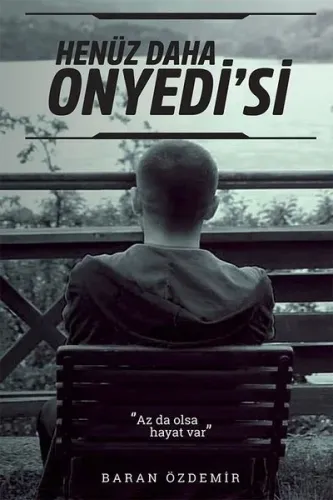 Henüz Daha Onyedi'si; Az da olsa hayat var