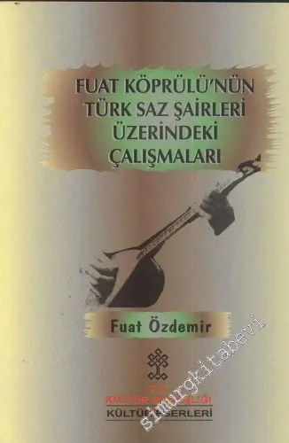 Fuat Köprülü'nün Türk Saz Şairleri Üzerindeki Çalışmaları -