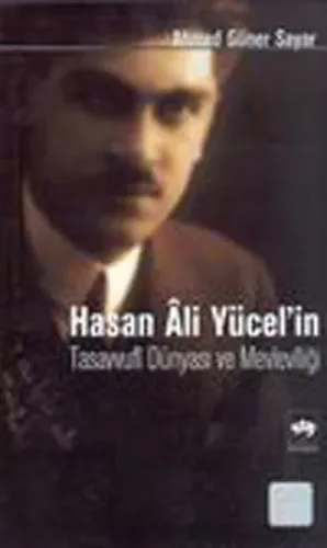 Hasan Ali Yücel'in Tasavvufi Dünyası ve Mevleviliği