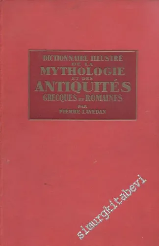 Dictionnaire Illustre de la Mythologie et des Antiquites Grecques et Romaines  -