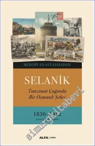 Selanik - Tanzimat Çağında Bir Osmanlı Şehri 1830 - 1912 -