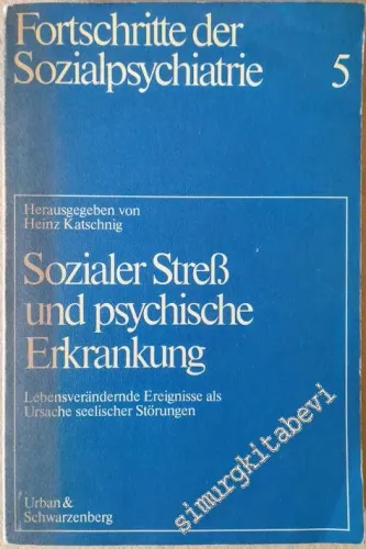 Sozialer Streß und psychische Erkrankung. Lebensverändernde Ereignisse als Ursache seelischer Störungen -