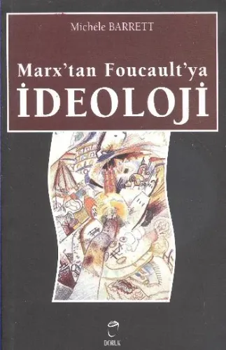 Marxtan Foucaultya İdeoloji