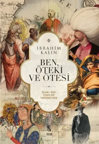 Ben, Öteki ve Ötesi | İslam Batı İlişkileri Tarihine Giriş