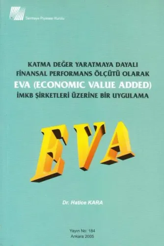 Katma Değer Yaratmaya Dayalı Finansal Performans Ölçütü Olarak Eva (Economic Value Added)İMKB Şirket