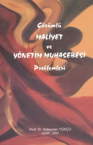 Altın Nokta Çözümlü Maliyet ve Yönetim Muhasebesi Problemleri