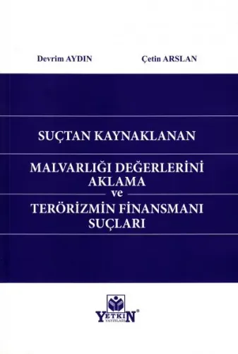 Suçtan Kaynaklanan Malvarlığı Değerlerini Aklama ve Terörizmin Finansmanı Suçları