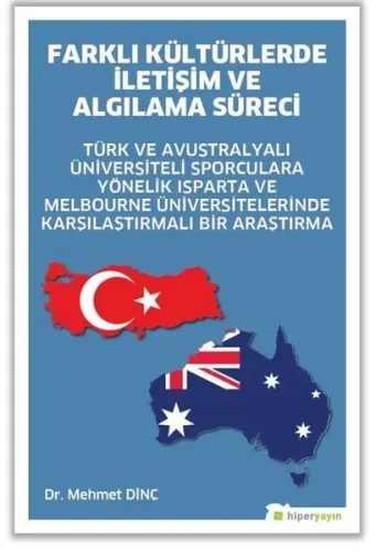 Farklı Kültürlerde İletişim ve Algılama Süreci; Türk ve Avustralyalı Üniversiteli Sporculara Yönelik Isparta ve Melbourne Üniversitelerinde Karşılaş
