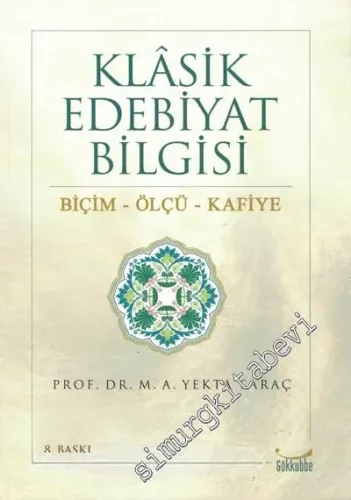 Klasik Edebiyat Bilgisi : Biçim Ölçü Kafiye -         2014