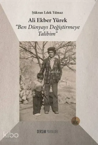 Ali Ekber Yürek ''Ben Dünyayı Değiştirmeye Talibim''