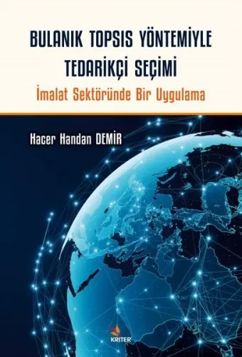 Bulanık TOPSIS Yöntemiyle Tedarikçi Seçimi;İmalat Sektöründe Bir Uygulama