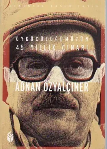 Öykücülüğümüzün 45 Yıllık Çınarı