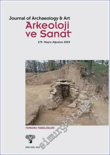 Arkeoloji ve Sanat Dergisi - Topkoru Tümülüsleri - Sayı: 173      Mayıs - Ağustos 2023