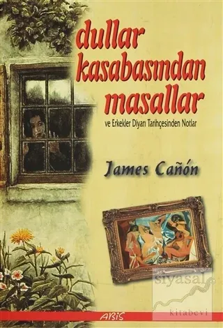 Dullar Kasabasından Masallar ve Erkekler Diyarı Tarihçesinden Notlar